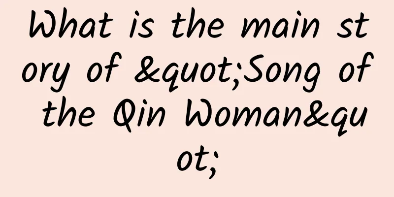 What is the main story of "Song of the Qin Woman"