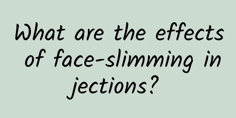 What are the effects of face-slimming injections?