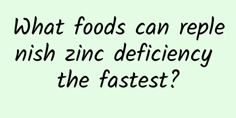 What foods can replenish zinc deficiency the fastest?