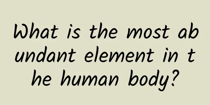 What is the most abundant element in the human body?
