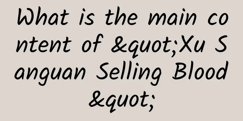 What is the main content of "Xu Sanguan Selling Blood"