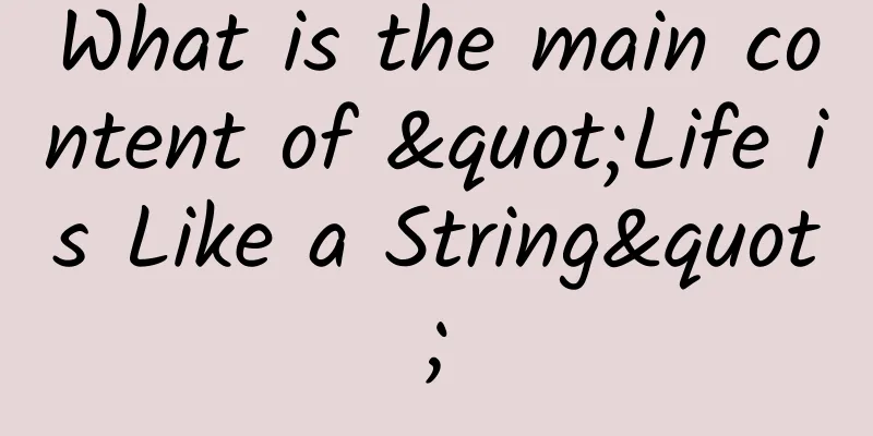 What is the main content of "Life is Like a String"