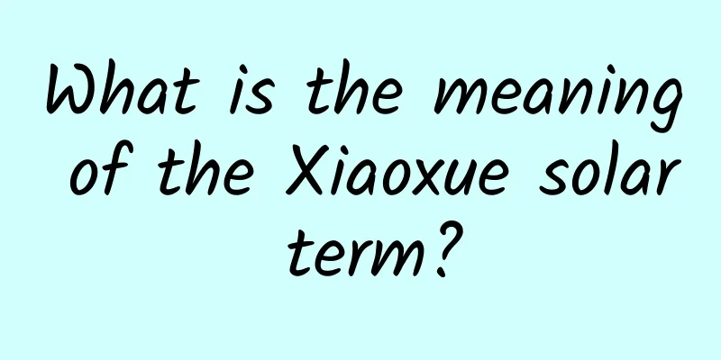 What is the meaning of the Xiaoxue solar term?