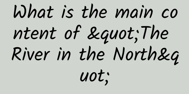 What is the main content of "The River in the North"