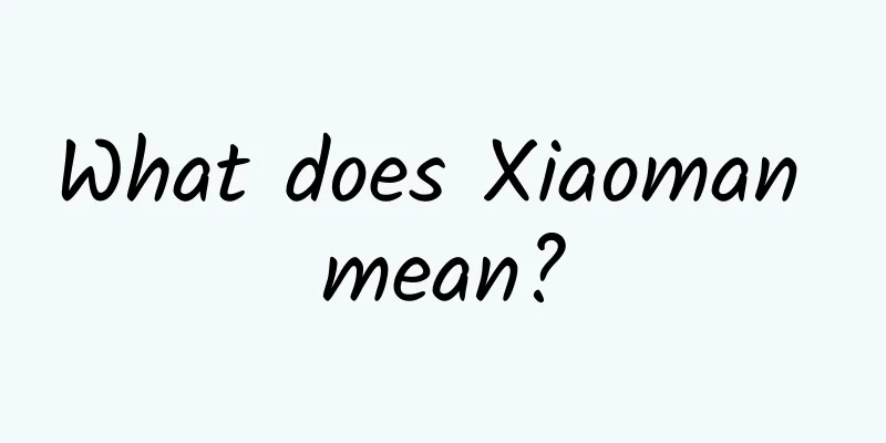 What does Xiaoman mean?