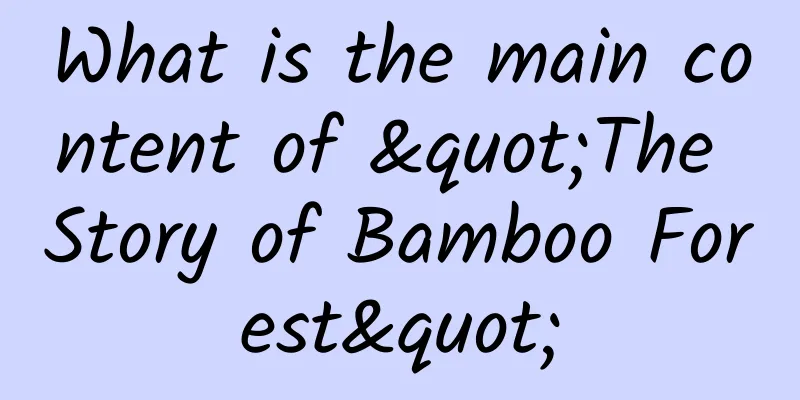 What is the main content of "The Story of Bamboo Forest"