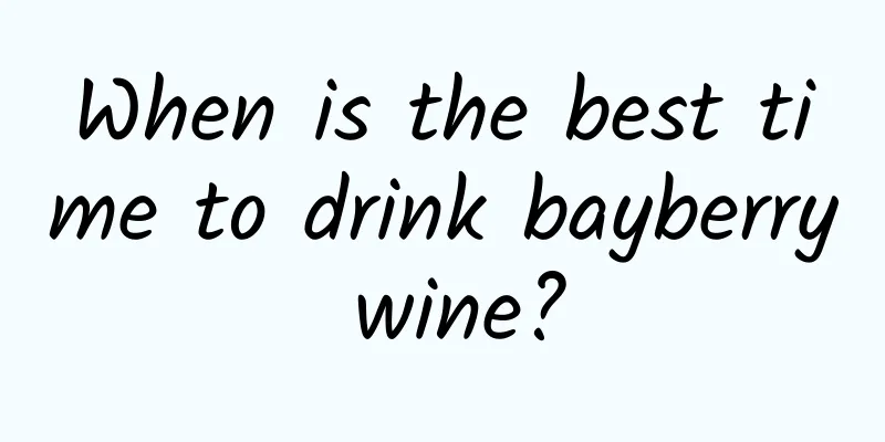 When is the best time to drink bayberry wine?