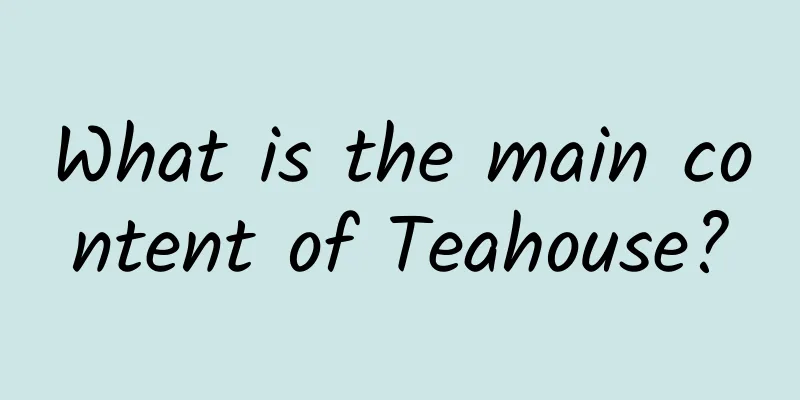 What is the main content of Teahouse?