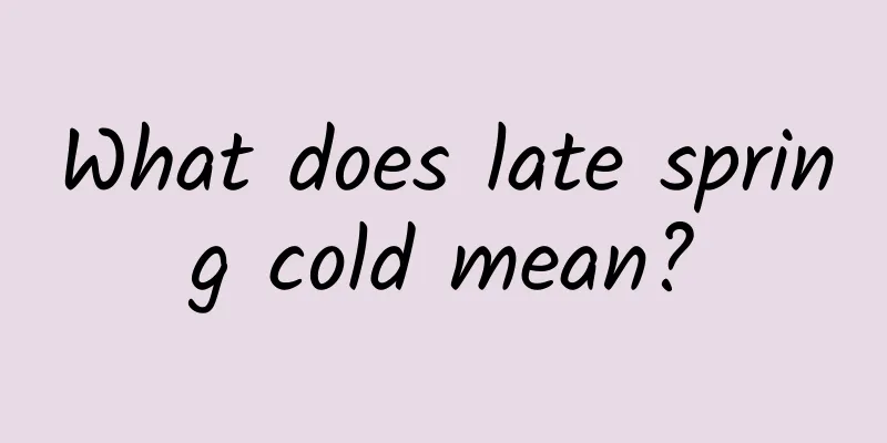 What does late spring cold mean?