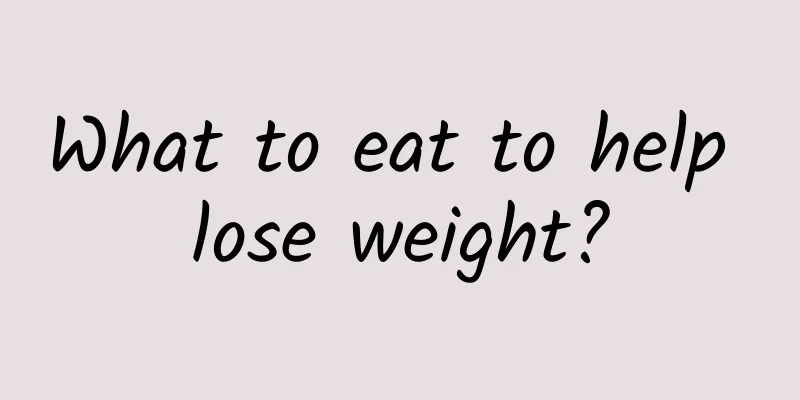 What to eat to help lose weight?