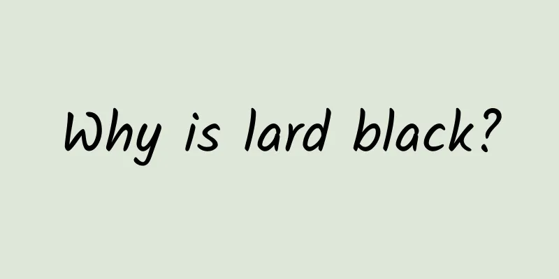 Why is lard black?