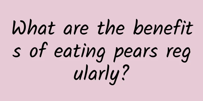 What are the benefits of eating pears regularly?