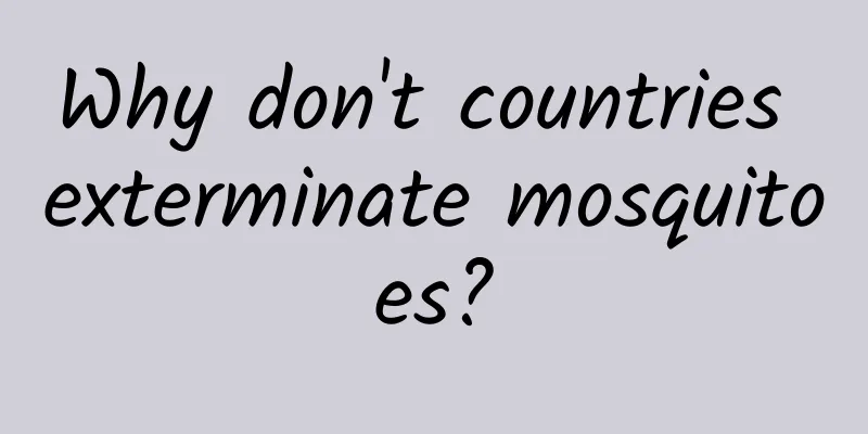 Why don't countries exterminate mosquitoes?