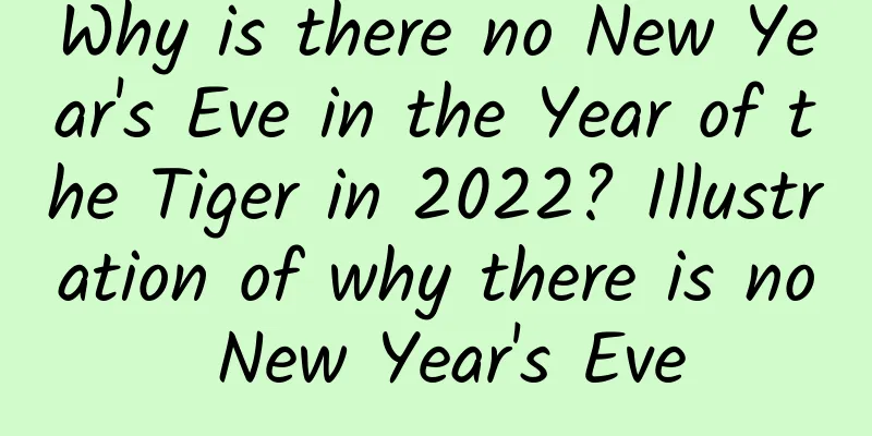 Why is there no New Year's Eve in the Year of the Tiger in 2022? Illustration of why there is no New Year's Eve