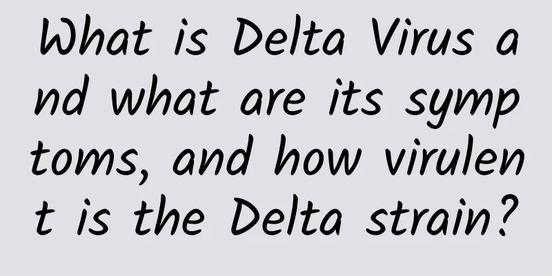 What is Delta Virus and what are its symptoms, and how virulent is the Delta strain?