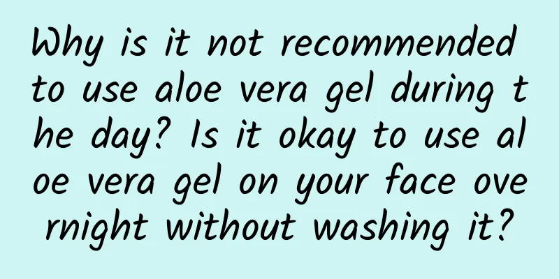 Why is it not recommended to use aloe vera gel during the day? Is it okay to use aloe vera gel on your face overnight without washing it?