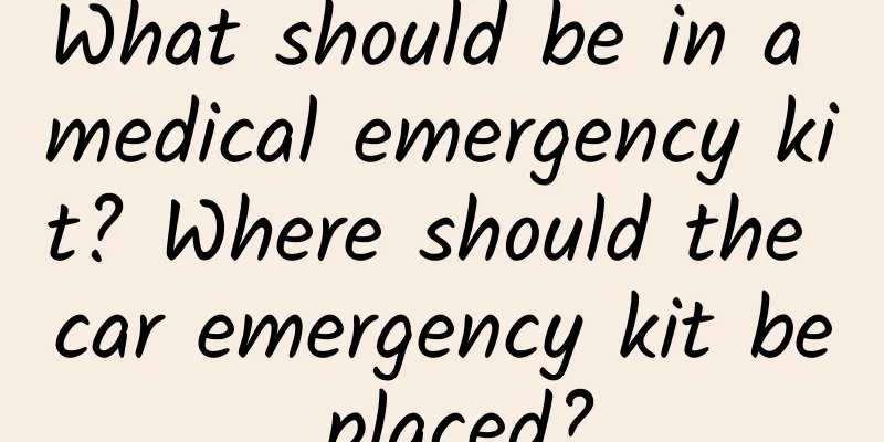 What should be in a medical emergency kit? Where should the car emergency kit be placed?