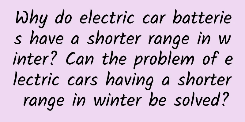 Why do electric car batteries have a shorter range in winter? Can the problem of electric cars having a shorter range in winter be solved?