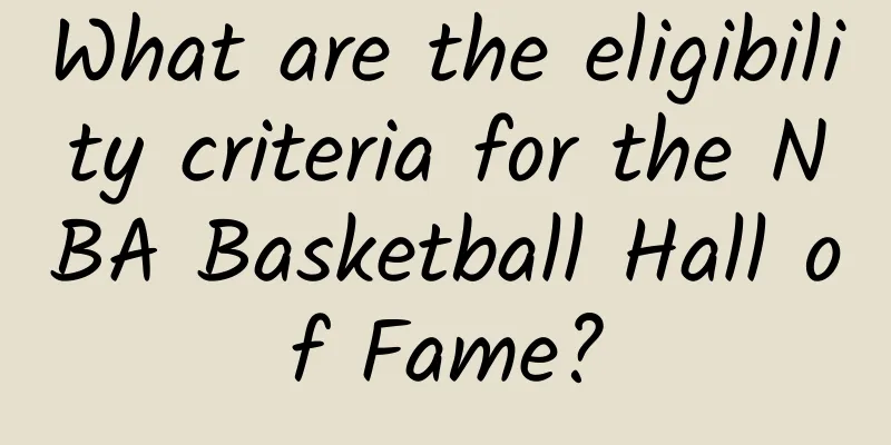 What are the eligibility criteria for the NBA Basketball Hall of Fame?