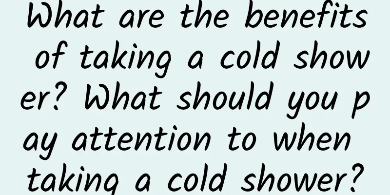 What are the benefits of taking a cold shower? What should you pay attention to when taking a cold shower?