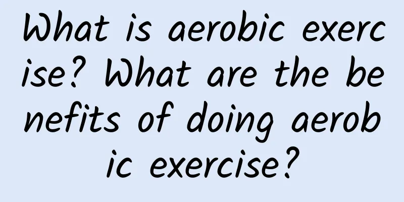 What is aerobic exercise? What are the benefits of doing aerobic exercise?
