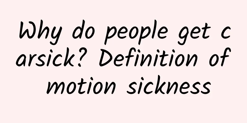 Why do people get carsick? Definition of motion sickness