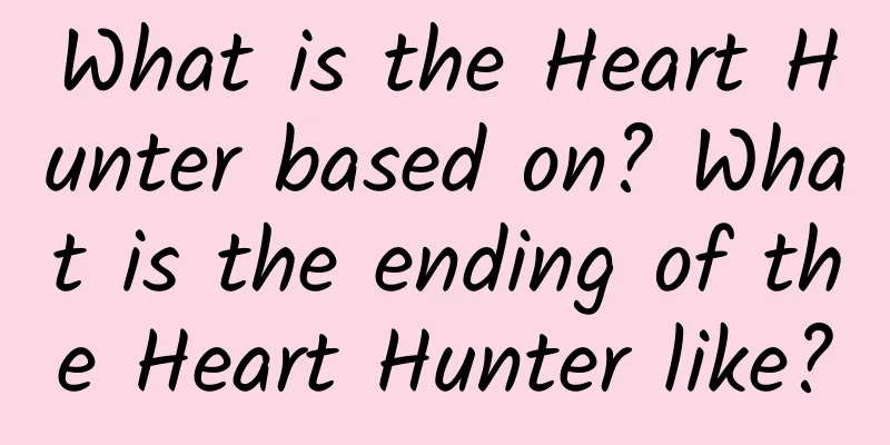 What is the Heart Hunter based on? What is the ending of the Heart Hunter like?