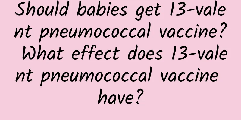 Should babies get 13-valent pneumococcal vaccine? What effect does 13-valent pneumococcal vaccine have?