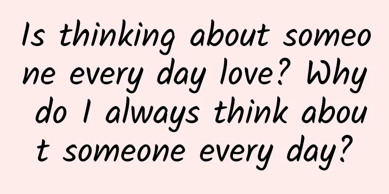 Is thinking about someone every day love? Why do I always think about someone every day?