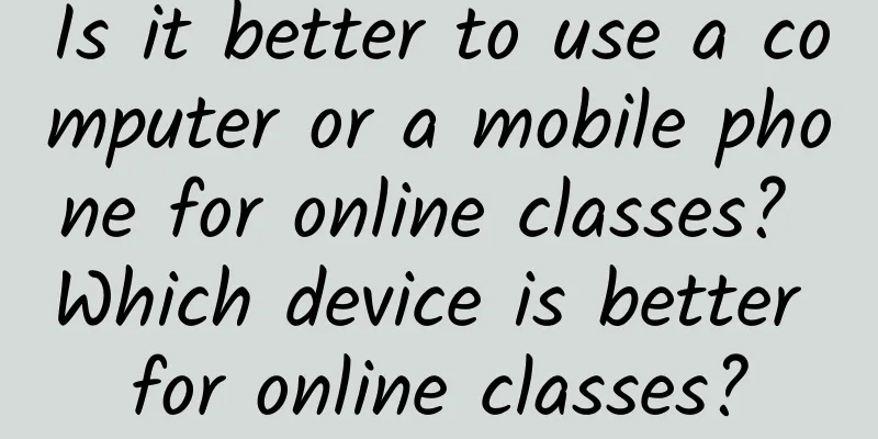 Is it better to use a computer or a mobile phone for online classes? Which device is better for online classes?