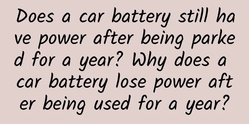 Does a car battery still have power after being parked for a year? Why does a car battery lose power after being used for a year?