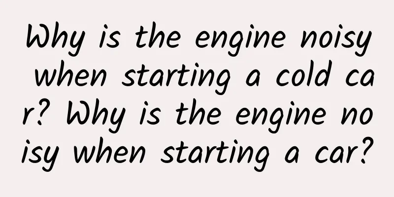 Why is the engine noisy when starting a cold car? Why is the engine noisy when starting a car?