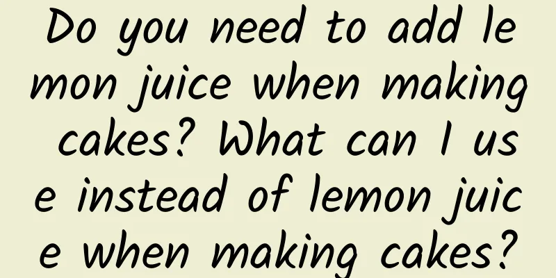 Do you need to add lemon juice when making cakes? What can I use instead of lemon juice when making cakes?