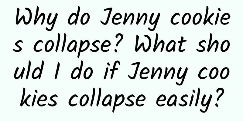 Why do Jenny cookies collapse? What should I do if Jenny cookies collapse easily?