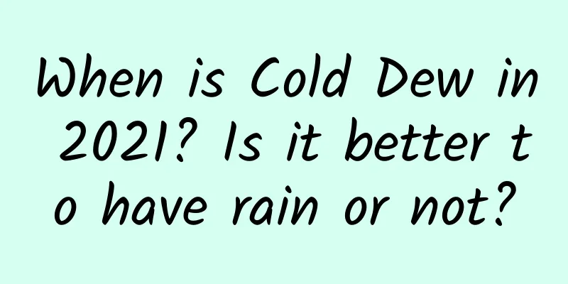 When is Cold Dew in 2021? Is it better to have rain or not?