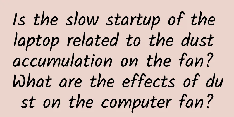 Is the slow startup of the laptop related to the dust accumulation on the fan? What are the effects of dust on the computer fan?