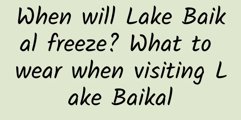 When will Lake Baikal freeze? What to wear when visiting Lake Baikal
