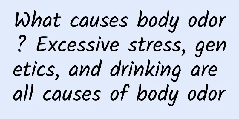 What causes body odor? Excessive stress, genetics, and drinking are all causes of body odor