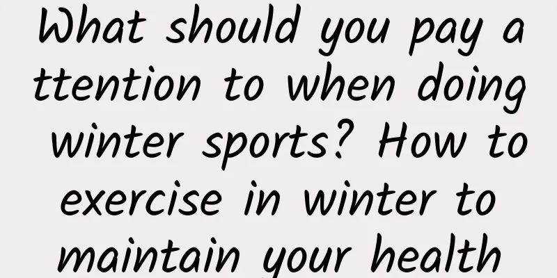 What should you pay attention to when doing winter sports? How to exercise in winter to maintain your health