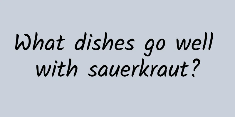 What dishes go well with sauerkraut?