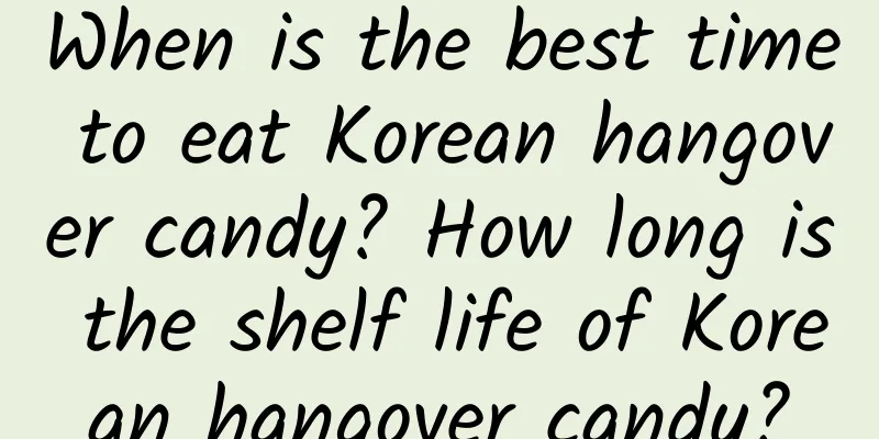 When is the best time to eat Korean hangover candy? How long is the shelf life of Korean hangover candy?