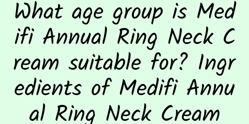What age group is Medifi Annual Ring Neck Cream suitable for? Ingredients of Medifi Annual Ring Neck Cream
