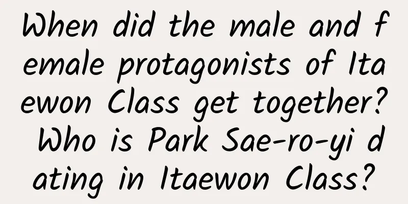 When did the male and female protagonists of Itaewon Class get together? Who is Park Sae-ro-yi dating in Itaewon Class?