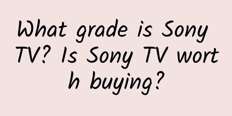 What grade is Sony TV? Is Sony TV worth buying?