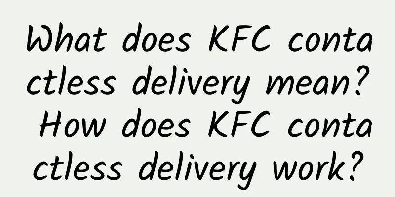 What does KFC contactless delivery mean? How does KFC contactless delivery work?