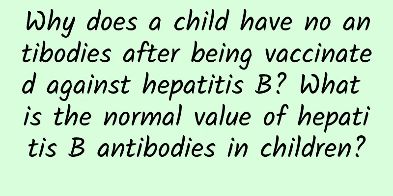 Why does a child have no antibodies after being vaccinated against hepatitis B? What is the normal value of hepatitis B antibodies in children?