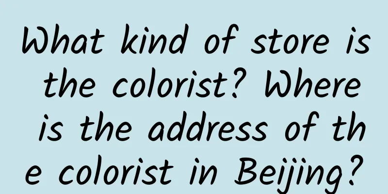 What kind of store is the colorist? Where is the address of the colorist in Beijing?