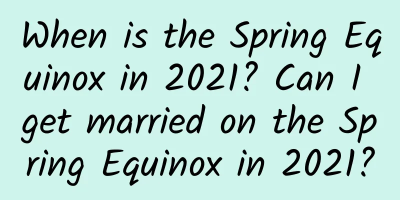 When is the Spring Equinox in 2021? Can I get married on the Spring Equinox in 2021?