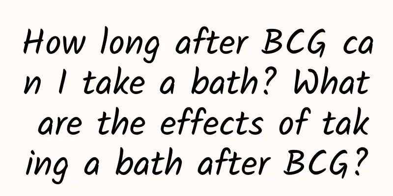 How long after BCG can I take a bath? What are the effects of taking a bath after BCG?
