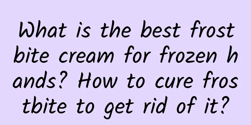 What is the best frostbite cream for frozen hands? How to cure frostbite to get rid of it?